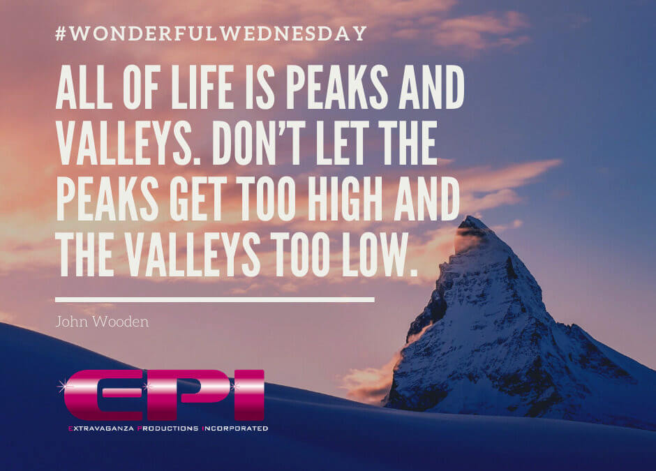 Wonderful Wednesday – All of Life is Peaks and Valleys